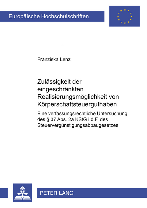Zul&auml;ssigkeit der eingeschr&auml;nkten Realisierungsm&ouml;glichkeit von K&ouml;rperschaftsteuerguthaben - Franziska Lenz