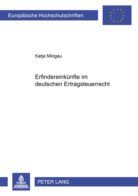 Erfindereink&uuml;nfte im deutschen Ertragsteuerrecht - Katja Mingau