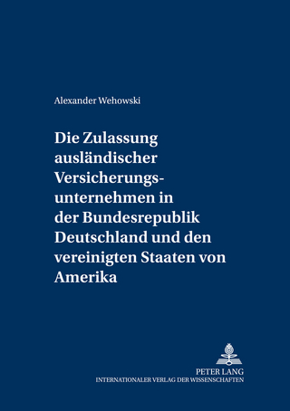 Die Zulassung ausländischer Versicherungsunternehmen in der Bundesrepublik Deutschland und den Vereinigten Staaten von Amerika