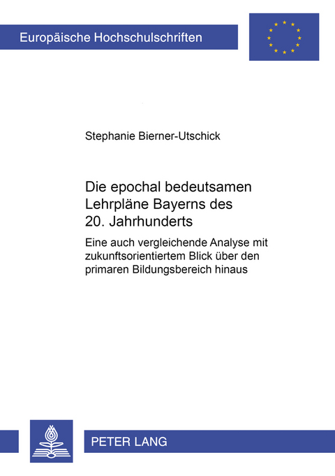 Die epochal bedeutsamen Lehrpl&auml;ne Bayerns des 20. Jahrhunderts - Stephanie B. Bierner-Utschick