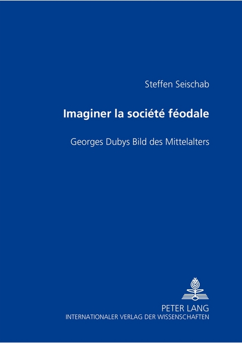 Imaginer la soci&eacute;t&eacute; f&eacute;odale - Steffen Seischab