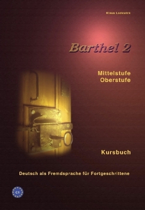 Barthel 2 - Deutsch als Fremdsprache f&uuml;r Fortgeschrittene (Mittelstufe, Oberstufe) - Klaus Lodewick