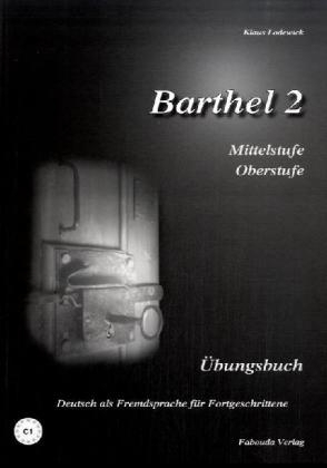 Barthel 2 - Deutsch als Fremdsprache für Fortgeschrittene (Mittelstufe, Oberstufe)