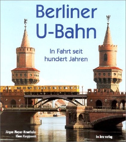 Berliner U-Bahn - J&uuml;rgen Meyer-Kronthaler, Klaus Kurpjuweit