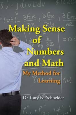 Making Sense of Numbers and Math - Dr Cary N Schneider