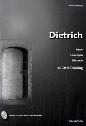 Dietrich - Tipps, Lösungen, Hörtexte zu DSH-Training