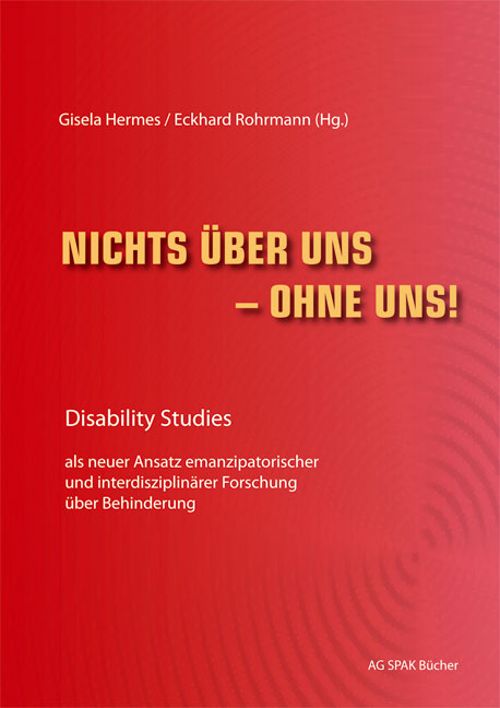 Nichts &uuml;ber uns - ohne uns! - Sigrid Arnade, HansG&uuml;nter Heiden, Gisela Hermes, Swantje K&ouml;bsell, Hiltrud Loeken, Katja L&uuml;ke, Ottmar Miles-Paul, Martina Puschke, Cornelia Renggli, Eckhard Rohrmann, Siegfried Saerberg, Volker Sch&ouml;nwiese, Josef Str&ouml;bl, Anne Waldschmidt