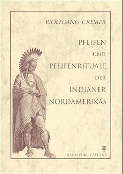 Pfeifen und Pfeifenrituale der Indianer Nordamerikas
