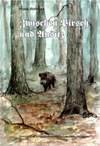 Zwischen Pirsch und Ansitz - Frank Hofmann