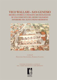 Vico Wallari – San Genesio ricerca storica e indagini archeologiche su una comunità del medio Valdarno inferiore fra alto e pieno medioevo
