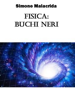 Fisica: buchi neri - Simone Malacrida