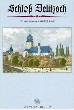 Schloss Delitzsch - Manfred Wilde, Sabine Hocqu&eacute;l-Schneider, Thomas Westphalen