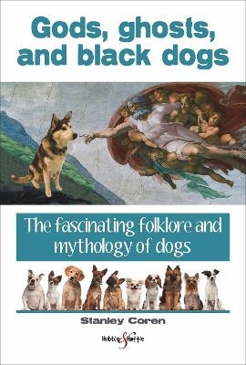 Gods, Ghosts and Black Dogs - Stanley Coren