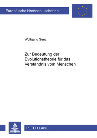 Zur Bedeutung der Evolutionstheorie für das Verständnis vom Menschen