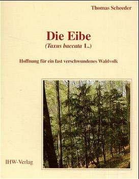 Die Eibe (Taxus baccata L.) - Thomas Scheeder