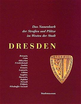 Dresden - Das Namenbuch der Strassen und Pl&auml;tze im Westen der Stadt
