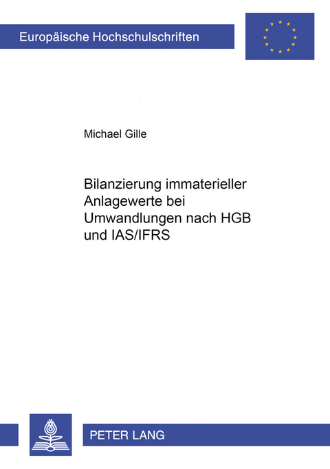 Bilanzierung immaterieller Anlagewerte bei Umwandlungen nach HGB und IAS/IFRS - Michael Gille