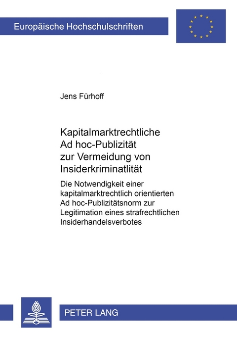 Kapitalmarktrechtliche Ad hoc-Publizit&auml;t zur Vermeidung von Insiderkriminalit&auml;t - Jens F&uuml;rhoff