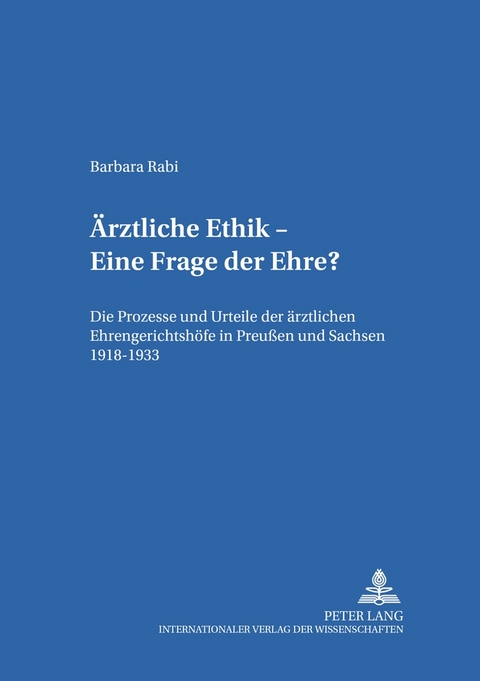 &Auml;rztliche Ethik &ndash; Eine Frage der Ehre? - Barbara Rabi