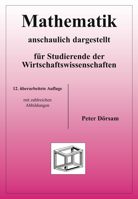 Mathematik - anschaulich dargestellt - f&uuml;r Studierende der Wirtschaftswissenschaften - Peter D&ouml;rsam