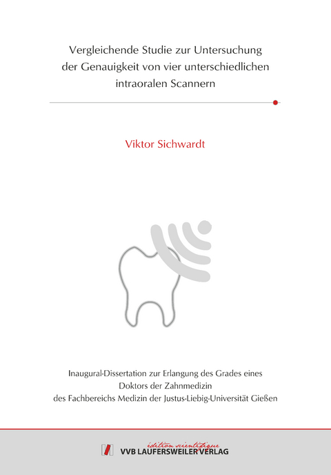 Vergleichende Studie zur Untersuchung der Genauigkeit von vier unterschiedlichen intraoralen Scannern - Viktor Sichwardt