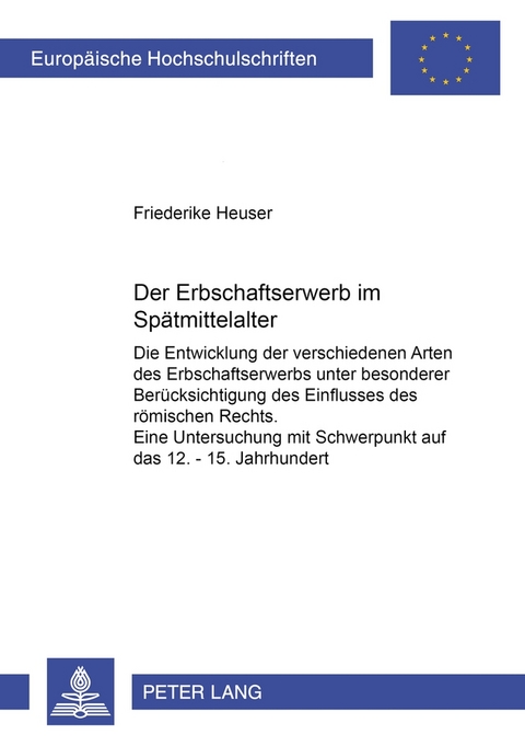 Der Erbschaftserwerb im Sp&auml;tmittelalter - Friederike Krelaus