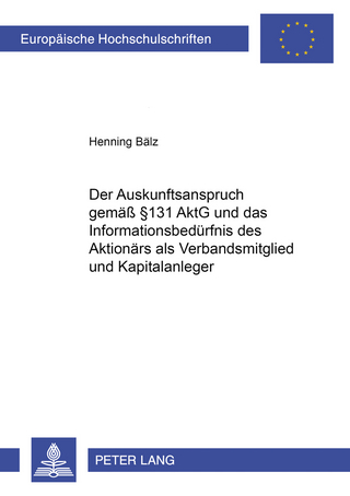 Der Auskunftsanspruch gemäß § 131 AktG und das Informationsbedürfnis des Aktionärs als Verbandsmitglied und Kapitalanleger