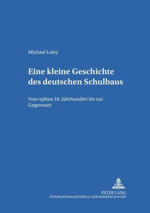 Eine kleine Geschichte des deutschen Schulbaus - Michael Luley