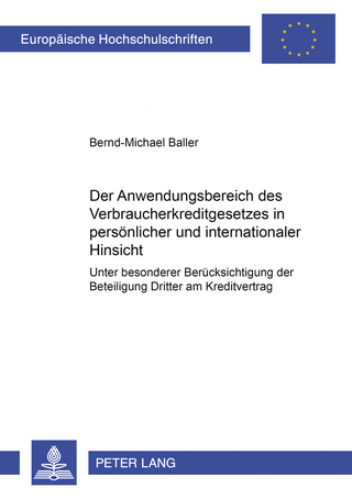 Der Anwendungsbereich des Verbraucherkreditgesetzes in persönlicher und internationaler Hinsicht