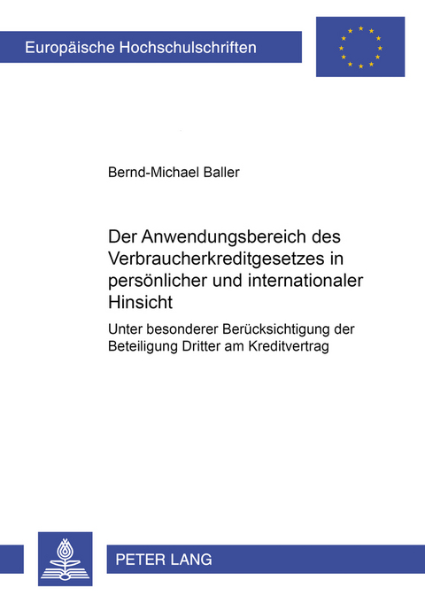 Der Anwendungsbereich des Verbraucherkreditgesetzes in pers&ouml;nlicher und internationaler Hinsicht - Bernd-Michael Baller