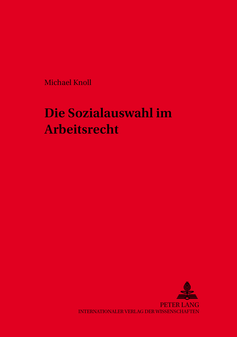 Die Sozialauswahl im Arbeitsrecht - Michael Knoll