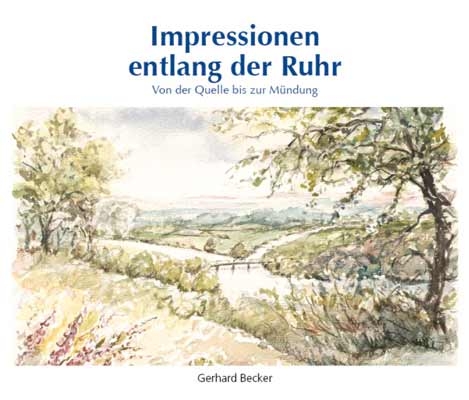 Impressionen entlang der Ruhr - Gerhard Becker