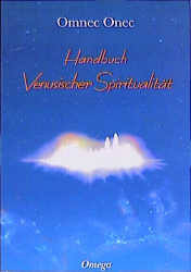 Handbuch venusischer Spiritualit&auml;t - Omnec Onec