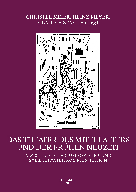 Das Theater des Mittelalters und der Fr&uuml;hen Neuzeit als Ort und Medium sozialer und symbolischer Kommunikation - 