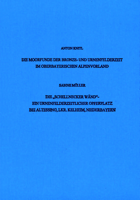 Beitr&auml;ge zu Kult und Religion der Bronze- und Urnenfelderzeit - Anton Knitl, Sabine M&uuml;ller