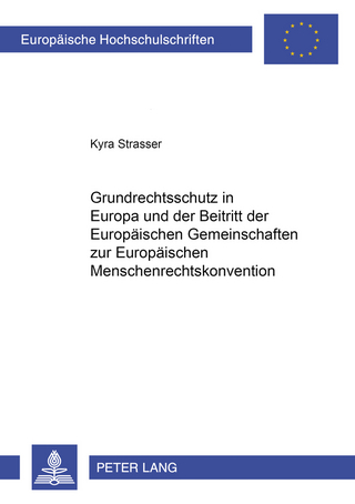 Grundrechtsschutz in Europa und der Beitritt der Europäischen Gemeinschaften zur Europäischen Menschenrechtskonvention