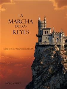 La Marcha De Los Reyes (Libro #2 De El Anillo Del Hechicero) - Morgan Rice