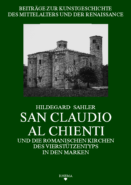 San Claudio al Chienti und die romanischen Kirchen des Vierst&uuml;tzentyps in den Marken - Hildegard Sahler
