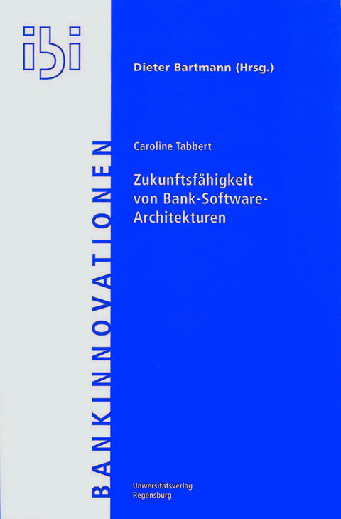 Zukunftsf&auml;higkeit von Bank- Softwarearchitekturen - Caroline Tabbert
