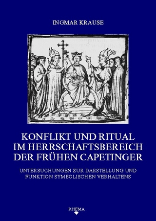 Konflikt und Ritual im Herrschaftsbereich der frühen Capetinger