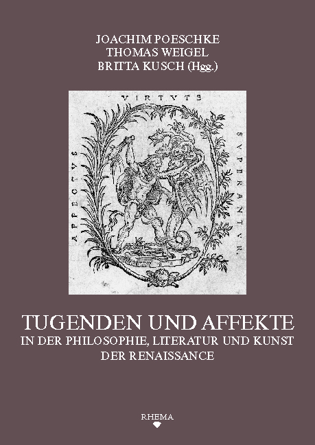 Tugenden und Affekte in der Philosophie, Literatur und Kunst der Renaissance - 