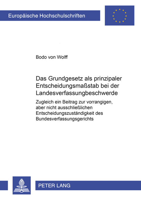 Das Grundgesetz als prinzipaler Entscheidungsma&szlig;stab bei der Landesverfassungsbeschwerde - Bodo von Wolff