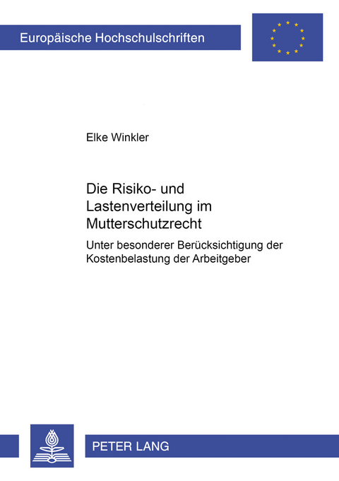 Die Risiko- und Lastenverteilung im Mutterschutzrecht - Elke Winkler