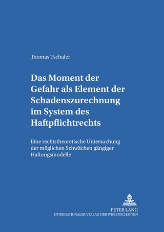Das Moment der Gefahr als Element der Schadenszurechnung im System des Haftpflichtrechts