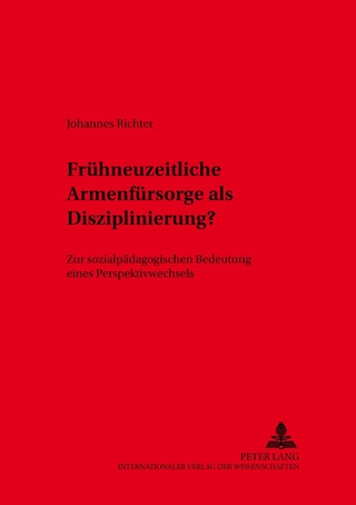 Frühneuzeitliche Armenfürsorge als Disziplinierung
