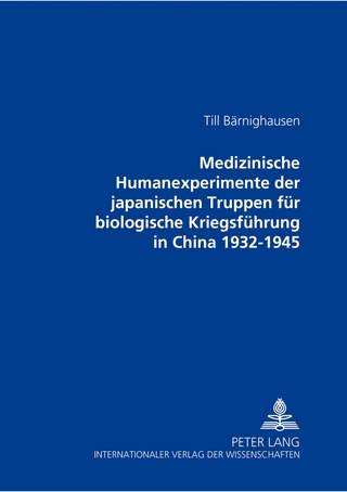Medizinische Humanexperimente der japanischen Truppen für biologische Kriegsführung in China 1932-1945