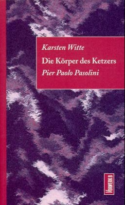 Die K&ouml;rper des Ketzers - Karsten Witte