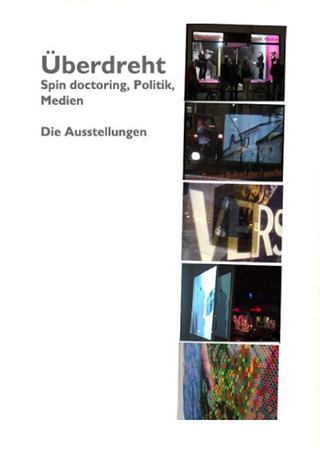 Überdreht. Spin doctoring, Politik, Medien