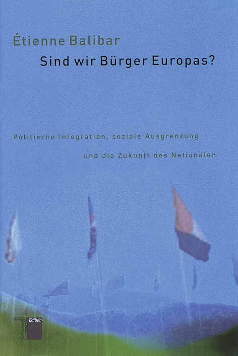 Sind wir B&uuml;rger Europas? - Etienne Balibar