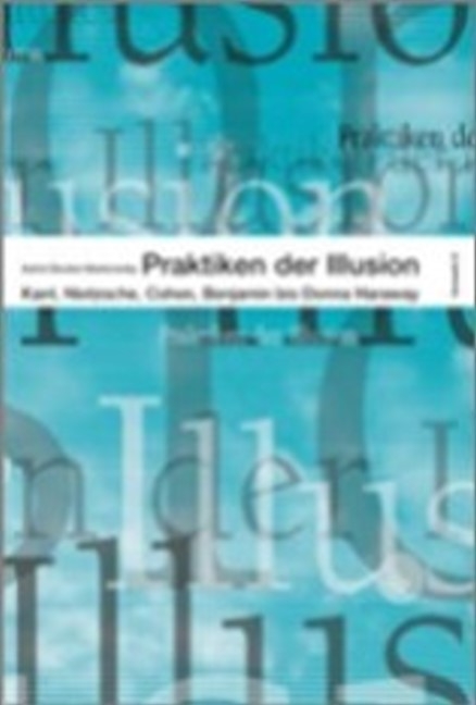 Praktiken der Illusion - Astrid Deuber-Mankowsky
